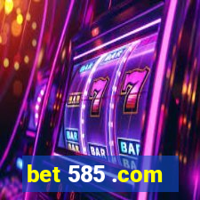 bet 585 .com